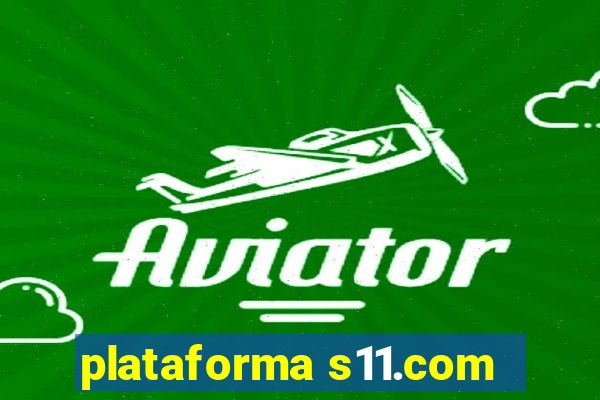 plataforma s11.com